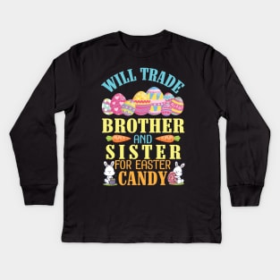 Will Trade Brother And Sister For Easter Candy Happy To Me Kids Long Sleeve T-Shirt